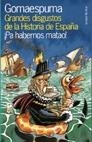 GRANDES DISGUSTOS DE LA Hº DE ESPAÑA. ¡PA HABERNOS MATAO! | 9788478809158 | GOMAESPUMA | Llibreria La Gralla | Librería online de Granollers