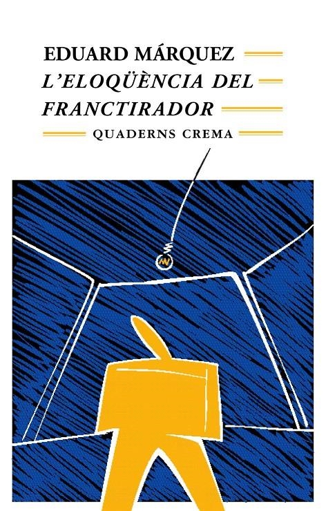 ELOQUENCIA DEL FRANCTIRADOR, L' | 9788477272106 | MARQUEZ, EDUARD | Llibreria La Gralla | Librería online de Granollers