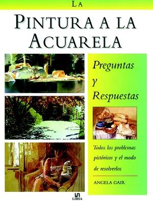 PINTURA A LA ACUARELA, LA | 9788476307199 | GAIR, ANGELA | Llibreria La Gralla | Librería online de Granollers