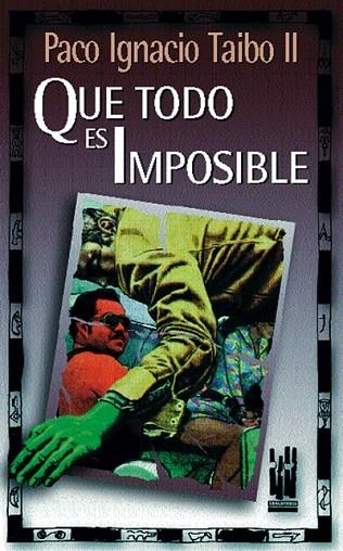 QUE TODO ES IMPOSIBLE | 9788481360899 | TAIBO II, PACO IGNACIO | Llibreria La Gralla | Llibreria online de Granollers