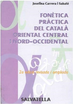 FONETICA PRACTICA DEL CATALA ORIENTAL CENTRAL I NORD-OCCID. | 9788472108301 | CARRERA I SABAT#, JOSEFINA | Llibreria La Gralla | Llibreria online de Granollers