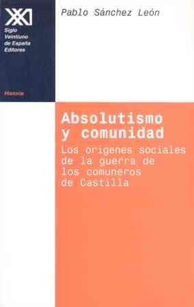 ABSOLUTISMO Y COMUNIDAD | 9788432309670 | SANCHEZ LEON, PABLO | Llibreria La Gralla | Llibreria online de Granollers