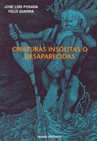CRIATURAS INSOLITAS O DESAPARECIEDAS | 9788489239104 | POSADA, JOSE LUIS/ GUERRA, FELIX | Llibreria La Gralla | Librería online de Granollers