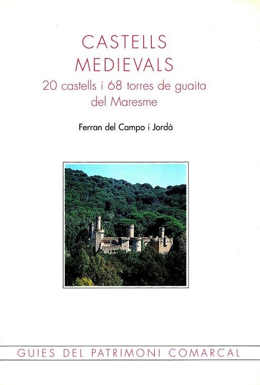 CASTELLS MEDIEVALS. 20 CASTELLS I 68 TORRES DE GUAITA DEL MA | 9788488589453 | CAMPO I JORDA, FERRAN DEL | Llibreria La Gralla | Librería online de Granollers