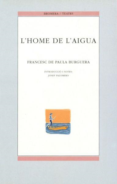 HOME DE L'AIGUA, L' | 9788476602782 | DE PAULA BURGUERA, FRANCESC | Llibreria La Gralla | Librería online de Granollers