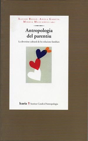 ANTROPOLOGIA DEL PARENTIU | 9788474263527 | ROIGE, XAVIER - GARCIA, ADELA- MASCARRELL, MIREIA | Llibreria La Gralla | Llibreria online de Granollers