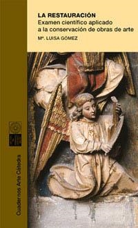RESTAURACIÓN, LA. EXAMEN CIENTIFICO APLICADO A LA CONSERVACI | 9788437616377 | GÓMEZ. Mª LUISA | Llibreria La Gralla | Librería online de Granollers