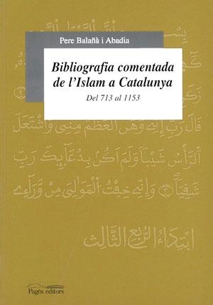 BIBLIOGRAFIA COMENTADA DE L'ISLAM A CATALUNYA | 9788479355111 | BALAÑA I ABADIA, PERE | Llibreria La Gralla | Librería online de Granollers