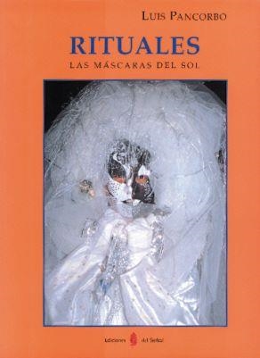 RITUALES. LAS MÁSCARAS DEL SOL | 9788476282281 | PANCORBO, LUIS | Llibreria La Gralla | Librería online de Granollers