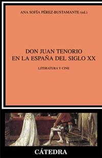 DON JUAN TENORIO EN LA ESPAÑA DEL S. XX | 9788437616599 | PÉREZ-BUSTAMANTE, ANA SOFÍA | Llibreria La Gralla | Librería online de Granollers