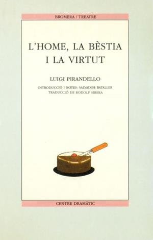 HOME LA BESTIA I LA VIRTUT, L' (CENTRE DRAMATIC 4) | 9788476600962 | PIRANDELO, LUIGI | Llibreria La Gralla | Librería online de Granollers