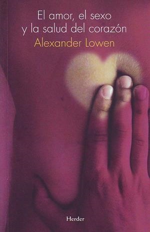 AMOR, EL SEXO Y LA SALUD DEL CORAZON, EL | 9788425417290 | LOWEN, ALEXANDER | Llibreria La Gralla | Librería online de Granollers