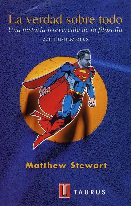 VERDAD SOBRE TODO, LA. UNA HISTORIA IRREVERENTE DE LA FILOSO | 9788430602865 | STEWART, MATHEW | Llibreria La Gralla | Librería online de Granollers
