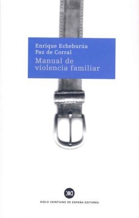 MANUAL DE VIOLENCIA FAMILIAR | 9788432309717 | ECHEBURÚA, ENRIQUE / DE CORRAL, PAZ | Llibreria La Gralla | Llibreria online de Granollers