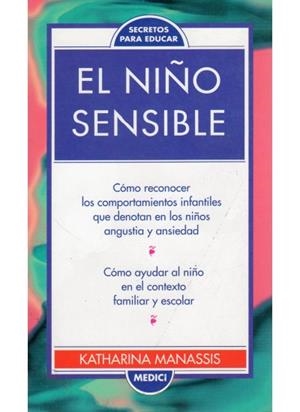 NIÑO SENSIBLE, EL (SECRETOS PARA EDUCAR) | 9788489778009 | MANASSIS, KATHARINA | Llibreria La Gralla | Llibreria online de Granollers
