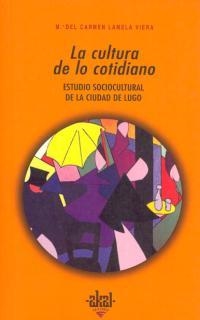 CULTURA DE LO COTIDIANO, LA | 9788446007982 | LAMELA VIERA, MARIA DEL CARMEN | Llibreria La Gralla | Llibreria online de Granollers
