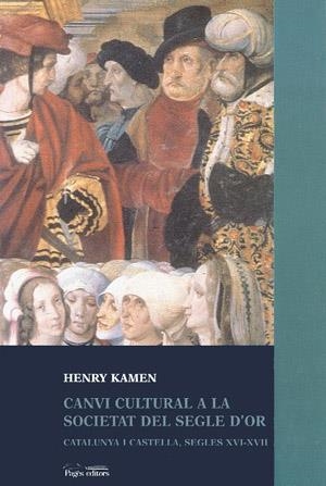CANVI CULTURAL A LA SOCIETAT DEL SEGLE D'OR | 9788479355159 | KAMEN, HENRY | Llibreria La Gralla | Librería online de Granollers