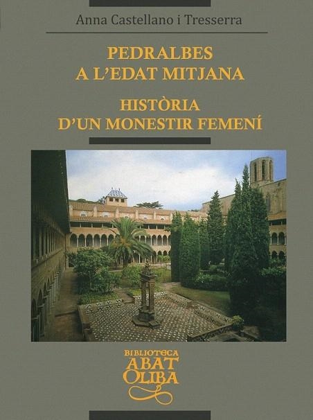 PEDRALBES A L`EDAD MITJANA.Hª DÙN MONESTIR FEMENI | 9788478269983 | CASTELLANO I TRESSERRA, ANNA | Llibreria La Gralla | Librería online de Granollers