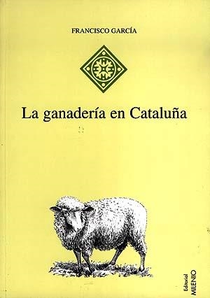 GANADERÍA EN CATALUÑA, LA | 9788489790278 | GARCÍA, FRANCISCO | Llibreria La Gralla | Librería online de Granollers