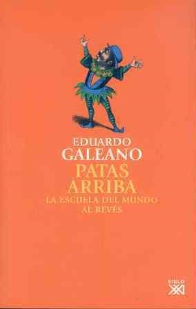 PATAS ARRIBA | 9788432309748 | GALEANO, EDUARDO | Llibreria La Gralla | Librería online de Granollers