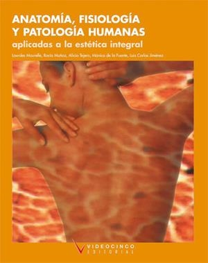 ANATOMIA,FISIOLOGÍA Y PATOLOGÍA HUMANAS.APLICADAS A ESTÈTICA | 9788487190575 | MOURELLE, LOURDES I ALTRES | Llibreria La Gralla | Librería online de Granollers