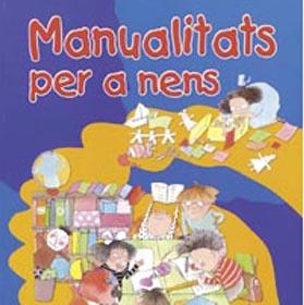 MANUALITATS PER A NENS | 9788430588244 | MARTÍN, MANUELA | Llibreria La Gralla | Librería online de Granollers