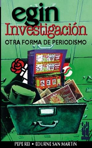 EGIN INVESTIGACIÓN OTRA FORMA DE PERIODISMO | 9788481361148 | REI, PEPE / SAN MARTÍN, EDURNE | Llibreria La Gralla | Librería online de Granollers