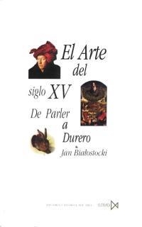 ARTE DEL SIGLO XV DE PARLE A DURERO, EL | 9788470903472 | BIALOSTOCKI, JAN | Llibreria La Gralla | Llibreria online de Granollers