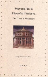 HISTORIA DE LA FILOSOFÍA MODERNA DE CUSA A ROUSSEAU | 9788446005704 | PÉREZ DE TUDELA, JORGE | Llibreria La Gralla | Llibreria online de Granollers