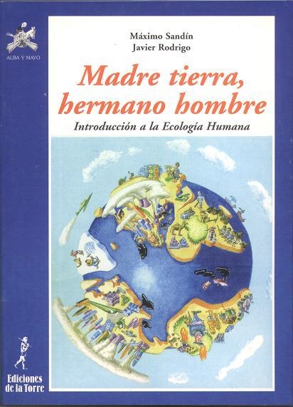 MADRE TIERRA, HERMANO HOMBRE (ALBA Y MAYO. CIENCIA) | 9788479602147 | SANDÍN, MÁXIMO / RODRIGO, JAVIER | Llibreria La Gralla | Llibreria online de Granollers