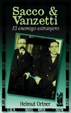 SACCO & VANZATTI. EL ENEMIGO EXTRANJERO | 9788481361179 | ORTNER, HELMUT | Llibreria La Gralla | Librería online de Granollers