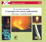 ENERGIA I LES SEVES APLICACIONS, L' (BIB. DE LA CLASSE) | 9788478272020 | EGEA, ROSA / MACARULLA, JORDI | Llibreria La Gralla | Llibreria online de Granollers