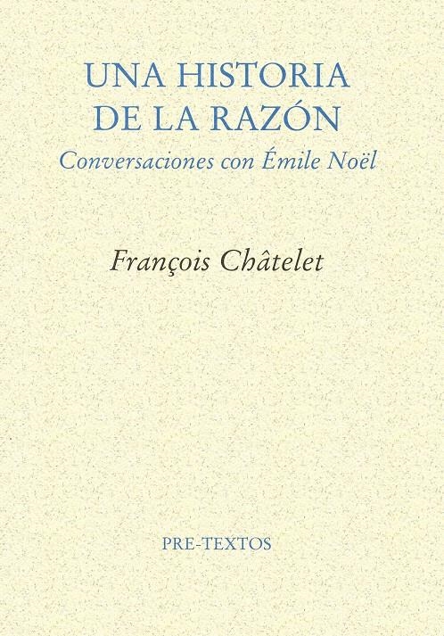 HISTORIA DE LA RAZÓN, UNA | 9788481912210 | CHÂTELET, FRANÇOIS | Llibreria La Gralla | Llibreria online de Granollers