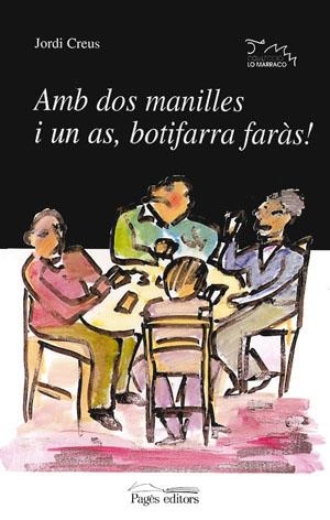AMB DOS MANILLES I UN AS, BOTIFARRA FARÀS (LO MARRACO) | 9788479355555 | CREUS, JORDI | Llibreria La Gralla | Librería online de Granollers