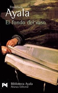 FONDO DEL VASO, EL (BIB. DEL AUTOR) | 9788420638096 | AYALA, FRANCISCO | Llibreria La Gralla | Librería online de Granollers