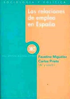 RELACIONES DE EMPLEO EN ESPAÑA (SOCIOLOGIA Y POLÍTICA) | 9788432309823 | MIGUÉLEZ, FAUSTINO / PRIETO, CARLOS | Llibreria La Gralla | Librería online de Granollers