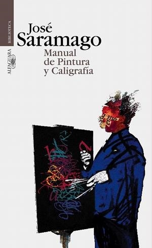 MANUAL DE PINTURA Y CALIGRAFÍA | 9788420484396 | SARAMAGO, JOSÉ | Llibreria La Gralla | Llibreria online de Granollers