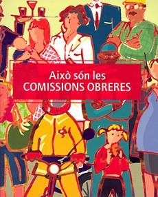 AIXÒ SON LES COMISSIÓNS OBRERES (AIXÒ ÉS) | 9788483340707 | SAGUÉS I BAIXERAS, CARLES | Llibreria La Gralla | Llibreria online de Granollers