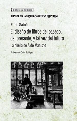 DISEÑO DE LIBROS DEL PASADO, DEL PRESENTE, Y TAL VEZ DEL FUT | 9788489384194 | SATUE, ENRIC | Llibreria La Gralla | Llibreria online de Granollers
