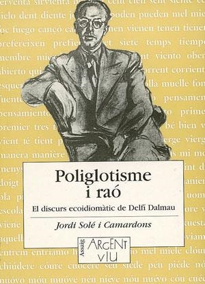 POLIGLOTISME I RAÓ. ELS DISCURS ECOIDIOMÀTIC DE DELFÍ DALMAU | 9788479355241 | SOLÉ I CAMARDONS, JORDI | Llibreria La Gralla | Librería online de Granollers