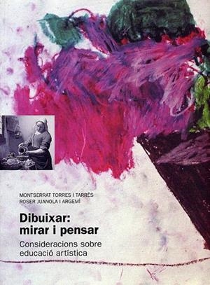 DIBUIXAR: MIRAR I PENSAR / MANERA D'ENSENYAR ARTS PLÀS(PACK) | 9788489149472 | TORRES I TARRÉS, MONTSERRAT / JUANOLA I ARGEMÍ, R. | Llibreria La Gralla | Librería online de Granollers