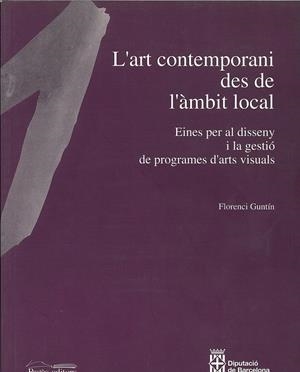 ART CONTEMPORANI DES DE L'ÀMBIT LOCAL | 9788479355500 | GUNTÍN, FLORENCI | Llibreria La Gralla | Librería online de Granollers