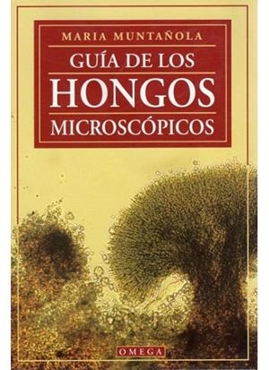 GUÍA DE LOS HONGOS MICROSCÓPICOS | 9788428211758 | MUNTAÑOLA, MARIA | Llibreria La Gralla | Llibreria online de Granollers