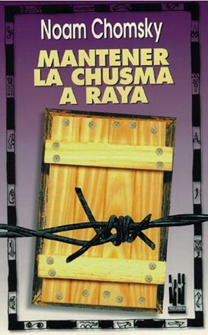 MANTENER LA CHUSMA A RAYA | 9788481360035 | CHOMSKY, NOAM | Llibreria La Gralla | Llibreria online de Granollers