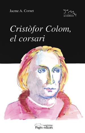 CRISTÒFOR COLOM, EL CORSARI (LO MARRACO) | 9788479355722 | CORNET, JACME A. | Llibreria La Gralla | Librería online de Granollers