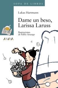 DAME UN BESO, LARISSA LARUSS (SOPA LIBR VERDE 31) | 9788420790053 | HARTMANN, LUKAS | Llibreria La Gralla | Librería online de Granollers