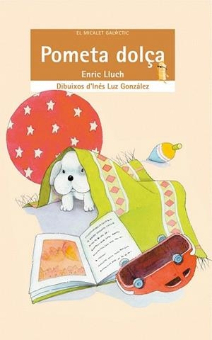 POMETA DOLÇA (EL MICALET GALACTIC 64 - 8 ANYS) | 9788476604397 | LLUCH, ENRIC | Llibreria La Gralla | Llibreria online de Granollers