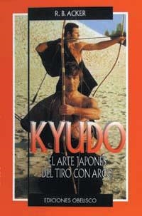 KYUDO EL ARTE JOPONES DEL TIRO CON ARCO | 9788477206897 | ACKER, R.B. | Llibreria La Gralla | Llibreria online de Granollers