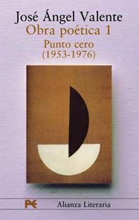 OBRA POETICA 1. PUNTO CERO (1953-1976) | 9788420654355 | VALENTE, JOSE ANGEL | Llibreria La Gralla | Llibreria online de Granollers