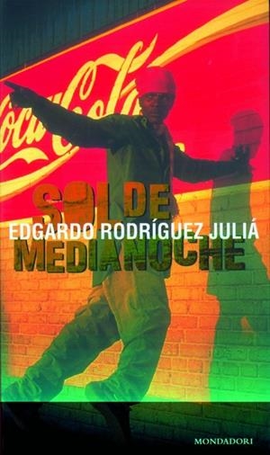 SOL DE MEDIANOCHE (LITERATURA MONDADORI) | 9788439703440 | RODRIGUEZ JULIA, EDGARDO | Llibreria La Gralla | Llibreria online de Granollers